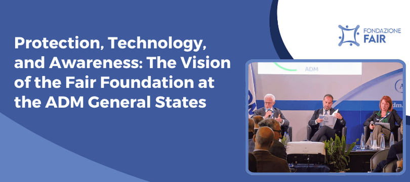 Protection, Technology, and Awareness: The Vision of the Fair Foundation at the ADM General States