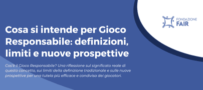 Cosa si intende per Gioco Responsabile: definizioni, limiti e nuove prospettive