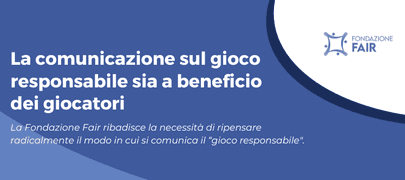 La comunicazione sul gioco responsabile sia a beneficio dei giocatori