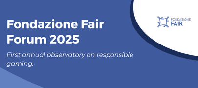 Fondazione Fair Forum 2025: Annual Observatory on Responsible Gaming