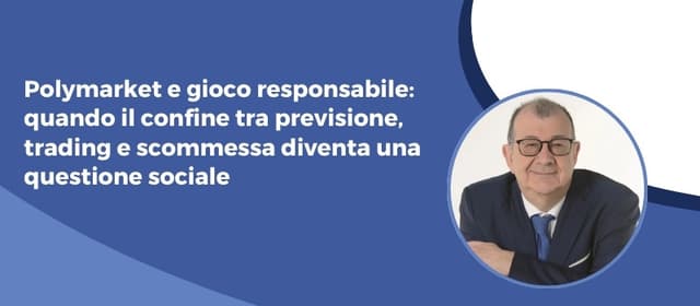 Polymarket e gioco responsabile: quando il confine tra previsione, trading e scommessa diventa una questione sociale